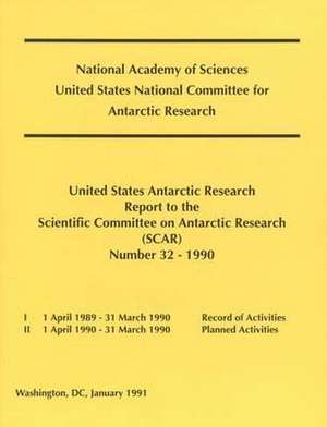 The United States Antarctic Research Report to the Scientific Committee on Antarctic Research (Scar) de National Research Council