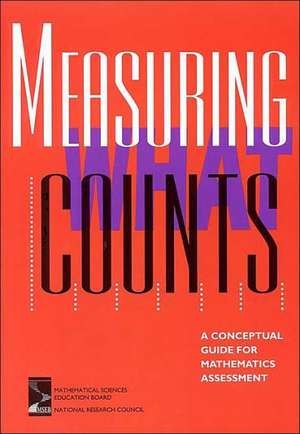 Measuring What Counts: A Conceptual Guide for Mathematics Assessment de Mathematical Sciences Education Board