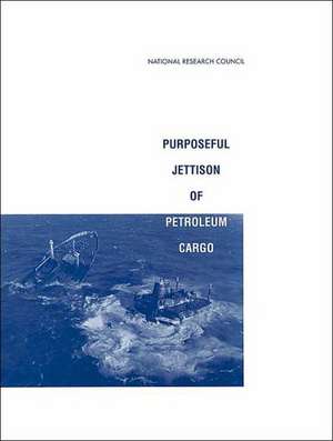 Purposeful Jettison of Petroleum Cargo de National Research Council