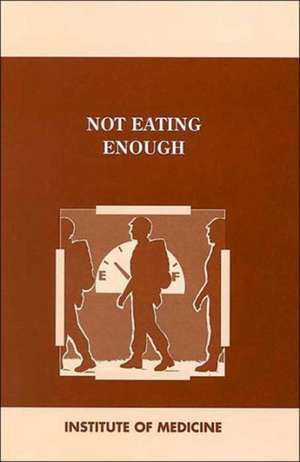 Not Eating Enough de Institute Of Medicine