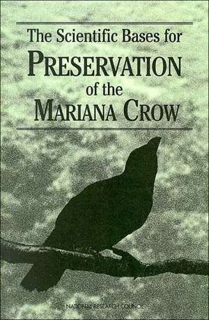 The Scientific Bases for Preservation of the Mariana Crow de National Research Council