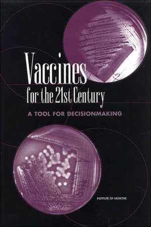 Vaccines for the 21st Century: A Tool for Decisionmaking de Institute of Medicine