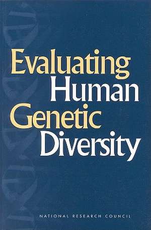 Evaluating Human Genetic Diversity de National Academy Press