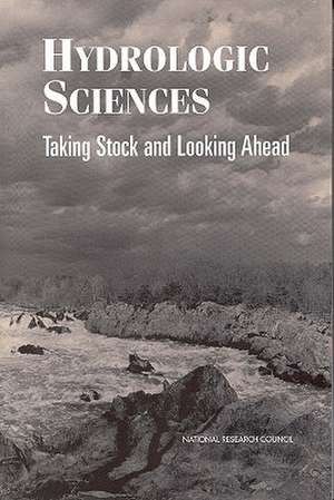 Hydrologic Sciences: Taking Stock and Looking Ahead de National Research Council