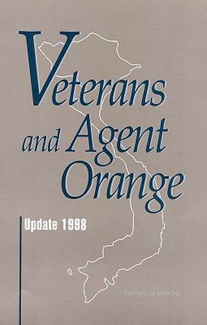 Veterans and Agent Orange: Update 1998 de Institute of Medicine