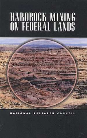 Hardrock Mining on Federal Lands de National Research Council