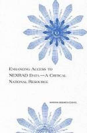 Enhancing Access to Nexrad Data--A Critical National Resource de National Research Council