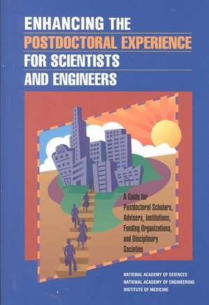 Enhancing the Postdoctoral Experience for Scientists and Engineers: A Guide for Postdoctoral Scholars, Advisers, Institutions, Funding Organizations, de Committee on Science Engineering and Pub