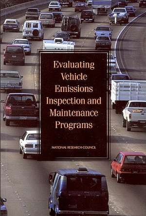 Evaluating Vehicle Emissions Inspection and Maintenance Programs de National Research Council