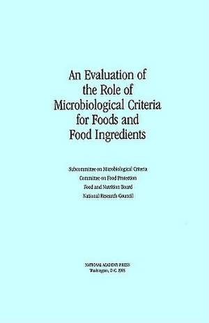 An Evaluation of the Role of Microbiological Criteria for Foods and Food Ingredients de Subcommittee on Microbiological Criteria