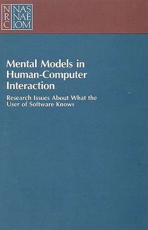 Mental Models in Human-Computer Interaction: Research Issues about What the User of Software Knows de Committee on Human Factors