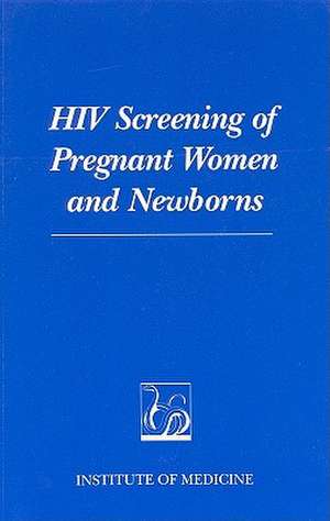 HIV Screening of Pregnant Women and Newborns de Committee on Prenatal and Newborn Screen