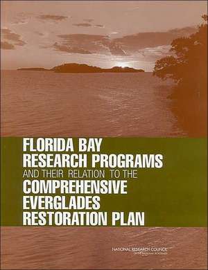 Florida Bay Research Programs and Their Relation to the Comprehensive Everglades Restoration Plan de National Research Council