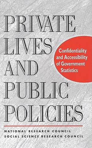 Private Lives and Public Policies: Confidentiality and Accessibility of Government Statistics de Panel on Confidentiality and Data Access