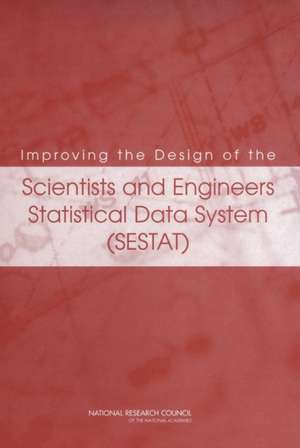 Improving the Design of the Scientists and Engineers Statistical Data System (Sestat) de National Research Council