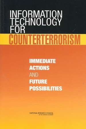 Information Technology for Counterterrorism: Immediate Actions and Future Possibilities de National Research Council