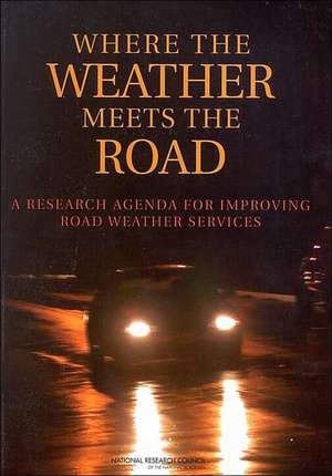 Where the Weather Meets the Road de National Research Council