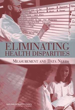 Eliminating Health Disparities: Measurement and Data Needs de Michele Ver Ploeg