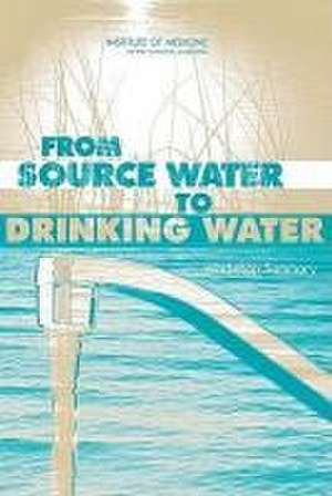 From Source Water to Drinking Water de Institute Of Medicine