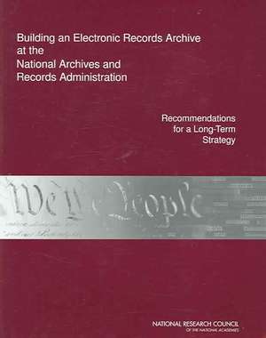 Building an Electronic Records Archive at the National Archives and Records Administration de National Research Council