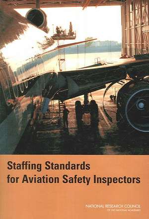 Staffing Standards for Aviation Safety Inspectors de National Research Council