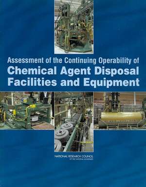 Assessment of the Continuing Operability of Chemical Agent Disposal Facilities and Equipment de National Research Council