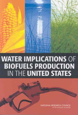 Water Implications of Biofuels Production in the United States de Committee on Water Implications of Biofu