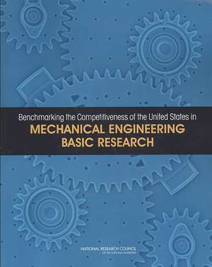 Benchmarking the Competitiveness of the United States in Mechanical Engineering Basic Research de National Research Council