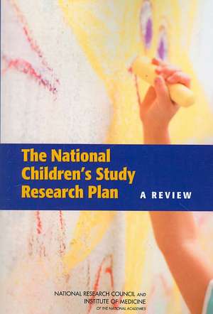 The National Children's Study Research Plan de National Research Council