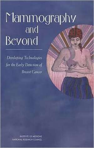 Mammography and Beyond: Developing Technologies for the Early Detection of Breast Cancer de Committee on Technologies for the Early