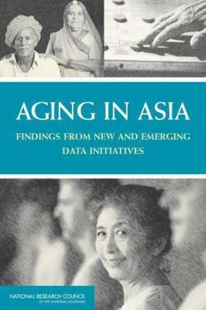 Aging in Asia de Panel on Policy Research and Data Needs to Meet the Challenge of Aging in Asia