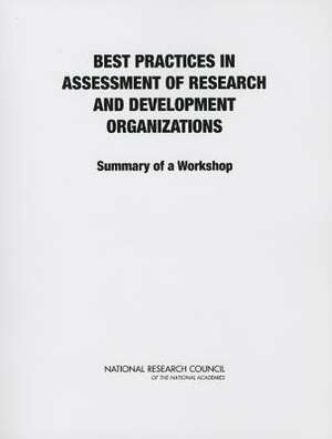 Best Practices in Assessment of Research and Development Organizations: Summary of a Workshop de Laboratory Assessments Board