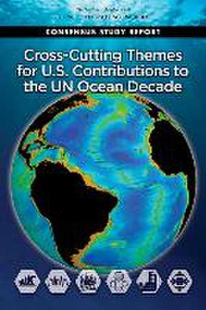 Cross-Cutting Themes for U.S. Contributions to the Un Ocean Decade de National Academies of Sciences Engineering and Medicine