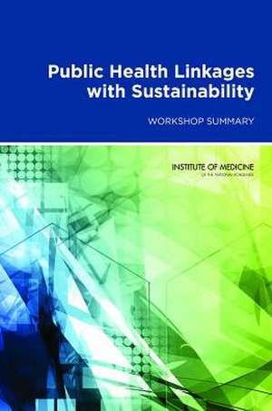 Public Health Linkages with Sustainability: Workshop Summary de Christine Coussens