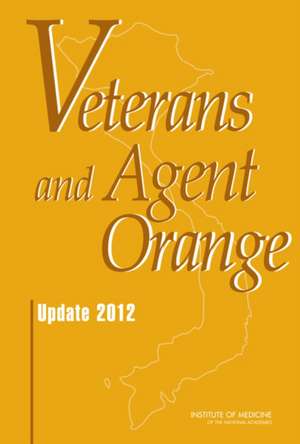 Veterans and Agent Orange: Update 2012 de Committee to Review the Health Effects i