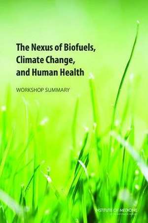 The Nexus of Biofuels, Climate Change, and Human Health: Workshop Summary de Roundtable on Environmental Health Scien