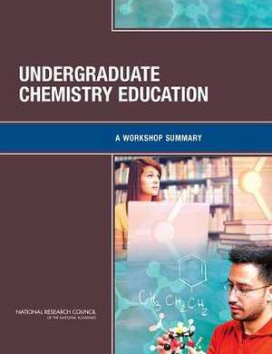 Undergraduate Chemistry Education: A Workshop Summary de Chemical Sciences Roundtable