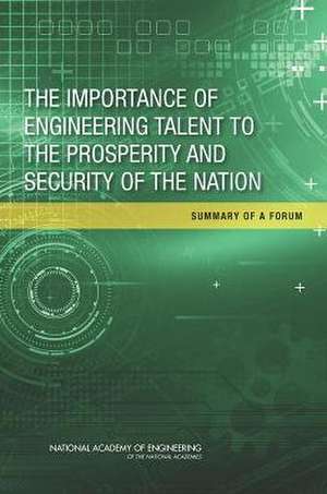 The Importance of Engineering Talent to the Prosperity and Security of the Nation: Summary of a Forum de Steve Olson