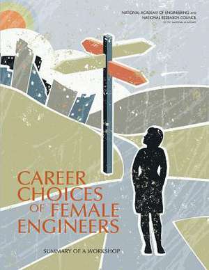 Career Choices of Female Engineers: A Summary of a Workshop de Sara Frueh