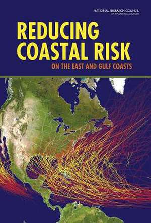 Reducing Coastal Risk on the East and Gulf Coasts de Committee on U S Army Corps of Engineers