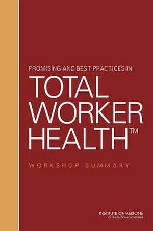 Promising and Best Practices in Total Worker Health: Workshop Summary de Board on Health Sciences Policy