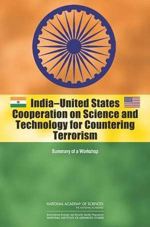 India-United States Cooperation on Science and Technology for Countering Terrorism: Summary of a Workshop de Committee on India-United States Coopera