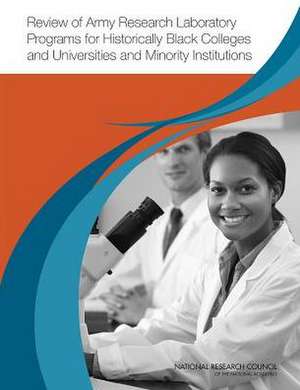 Review of Army Research Laboratory Programs for Historically Black Colleges and Universities and Minority Institutions de Committee on Review of Army Research Lab