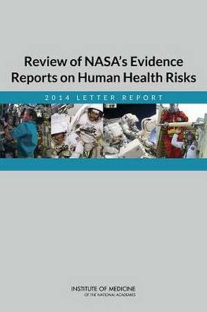 Review of NASA's Evidence Reports on Human Health Risks: 2014 Letter Report de Committee to Review NASA's Evidence Repo