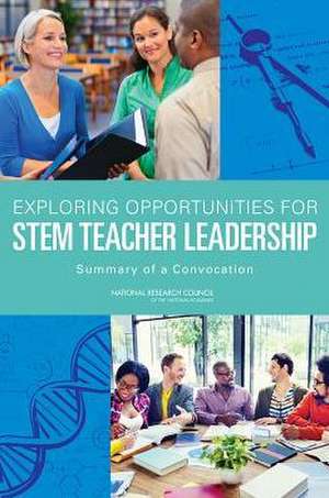 Exploring Opportunities for Stem Teacher Leadership: Summary of a Convocation de Planning Committee on Exploring Opportun