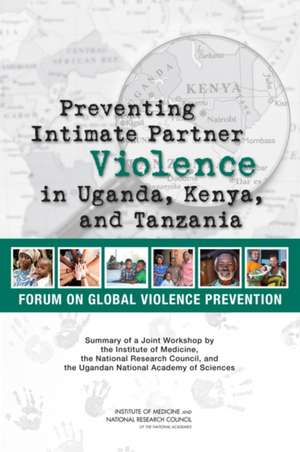 Preventing Intimate Partner Violence in Uganda, Kenya, and Tanzania de National Research Council