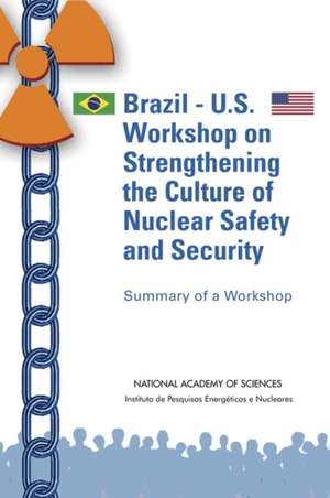 Brazil-U.S. Workshop on Strengthening the Culture of Nuclear Safety and Security de Instituto de Pesquisas Energeticas E Nuc