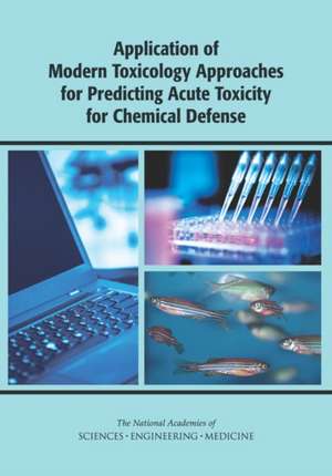 Application of Modern Toxicology Approaches for Predicting Acute Toxicity for Chemical Defense de National Academies of Sciences Engineering and Medicine