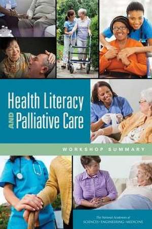 Health Literacy and Palliative Care de National Academies of Sciences Engineering and Medicine