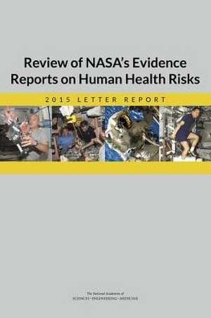 Review of NASA's Evidence Reports on Human Health Risks de National Academies of Sciences Engineering and Medicine